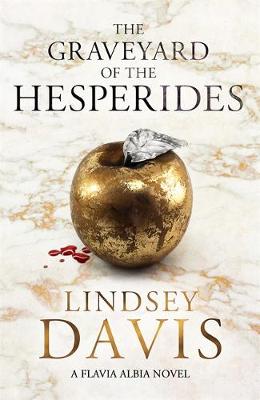 Lindsey Davis - The Graveyard of the Hesperides: Flavia Albia 4 (Falco: The New Generation) - 9781473613379 - V9781473613379