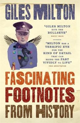 Giles Milton - Fascinating Footnotes from History - 9781473624993 - V9781473624993