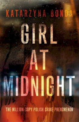 Katarzyna Bonda - Girl at Midnight: the bestselling Polish crime sensation - 9781473630420 - V9781473630420