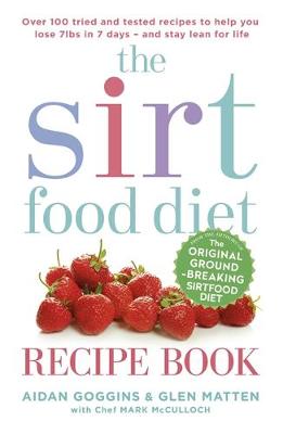 Aidan Goggins - The Sirtfood Diet Recipe Book: THE ORIGINAL OFFICIAL SIRTFOOD DIET RECIPE BOOK TO HELP YOU LOSE 7LBS IN 7 DAYS - 9781473638587 - V9781473638587