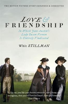 Whit Stillman - Love & Friendship: In Which Jane Austen´s Lady Susan Vernon is Entirely Vindicated - Now a Whit Stillman film - 9781473639867 - V9781473639867