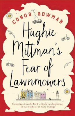 Conor Bowman - Hughie Mittman´s Fear of Lawnmowers - 9781473641822 - 9781473641822