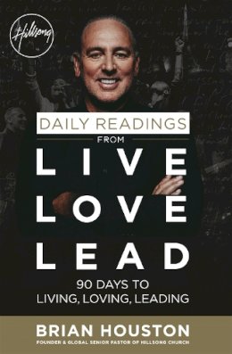 Brian Houston - Daily Readings from Live Love Lead: 90 Days to Living, Loving, Leading - 9781473642508 - V9781473642508