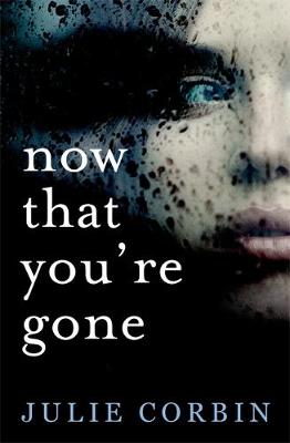 Julie Corbin - Now That You´re Gone: A tense, twisting psychological thriller - 9781473659742 - V9781473659742