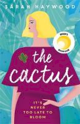 Sarah Haywood - The Cactus: A Reese Witherspoon x Hello Sunshine Book Club Pick - 9781473660632 - 9781473660632