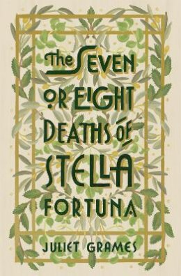 Juliet Grames - The Seven or Eight Deaths of Stella Fortuna: Longlisted for the HWA Debut Crown 2020 for best historical fiction debut - 9781473686281 - 9781473686281