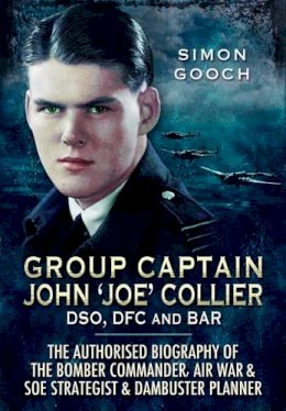 Simon Gooch - Bomber Commander, Air War and SOE Strategist, Dambuster Planner - 9781473827516 - V9781473827516