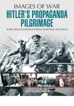 Bob Carruthers - Hitler´s Propaganda Pilgrimage - 9781473833500 - V9781473833500