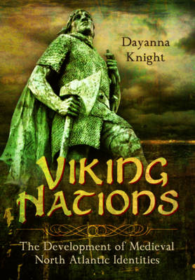 Dayanna Knight - Viking Nations: The Development of Medieval North Atlantic Identities - 9781473833937 - V9781473833937