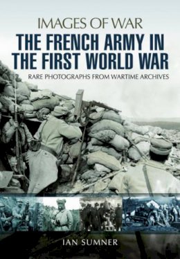 Ian Sumner - French Army in the First World War - 9781473856196 - 9781473856196