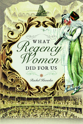 Rachel Knowles - What Regency Women Did For Us - 9781473882249 - V9781473882249