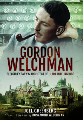 Joel Greenberg - Gordon Welchman: Bletchley Park´s Architect of Ultra Intelligence - 9781473885257 - V9781473885257