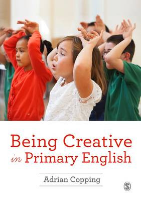 Adrian Copping - Being Creative in Primary English - 9781473915664 - V9781473915664