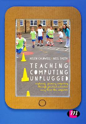 Helen Caldwell - Teaching Computing Unplugged in Primary Schools: Exploring primary computing through practical activities away from the computer - 9781473961708 - V9781473961708