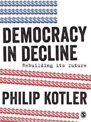 Philip Kotler - Democracy in Decline: Rebuilding its Future - 9781473980501 - V9781473980501