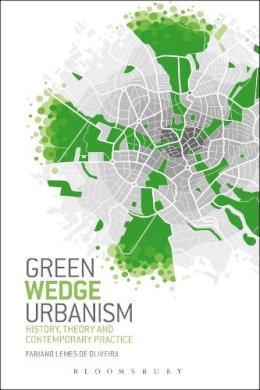 Professor Fabiano Lemes De Oliveira - Green Wedge Urbanism: History, Theory and Contemporary Practice - 9781474229180 - V9781474229180