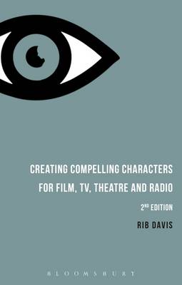 Rib Davis - Creating Compelling Characters for Film, TV, Theatre and Radio - 9781474260206 - V9781474260206