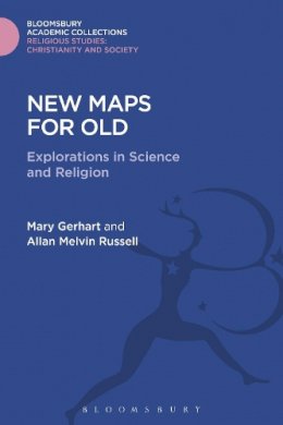 Mary Gerhart - New Maps for Old: Explorations in Science and Religion - 9781474281584 - V9781474281584