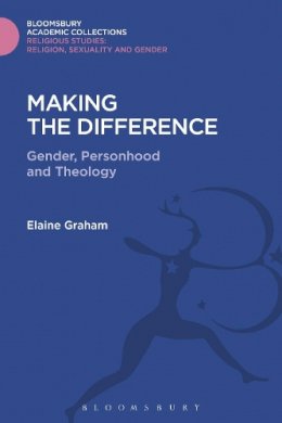 Professor Elaine L. Graham - Making the Difference: Gender, Personhood and Theology - 9781474281775 - V9781474281775