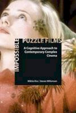 Miklos Kiss - Impossible Puzzle Films: A Cognitive Approach to Contemporary Complex Cinema - 9781474406727 - V9781474406727