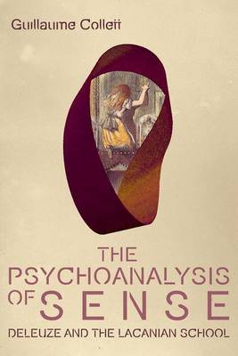 Guillaume Collett - The Psychoanalysis of Sense: Deleuze and the Lacanian School - 9781474409025 - V9781474409025