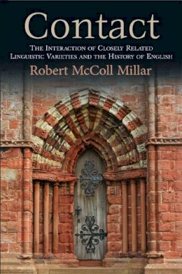 Robert McColl Millar - Contact: The Interaction of Closely Related Linguistic Varieties and the History of English - 9781474409087 - V9781474409087