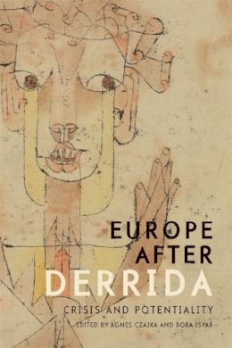 Agnes Czajka - Europe after Derrida: Crisis and Potentiality - 9781474410762 - V9781474410762