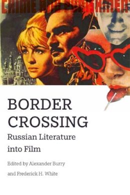 Alexander Burry - Border Crossing: Russian Literature into Film - 9781474411424 - V9781474411424