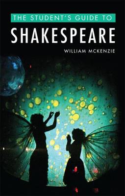 William McKenzie - The Student´s Guide to Shakespeare - 9781474413534 - V9781474413534