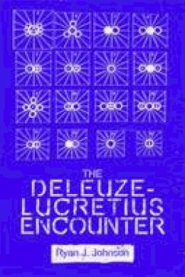 Ryan J. Johnson - The Deleuze-Lucretius Encounter - 9781474416535 - V9781474416535