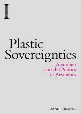 Arne de Boever - Plastic Sovereignties: Agamben and the Politics of Aesthetics - 9781474417976 - V9781474417976