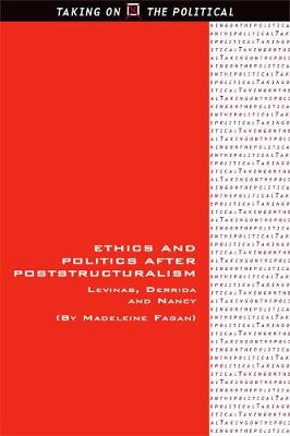 Madeleine Fagan - Ethics and Politics after Poststructuralism: Levinas, Derrida and Nancy - 9781474420501 - V9781474420501