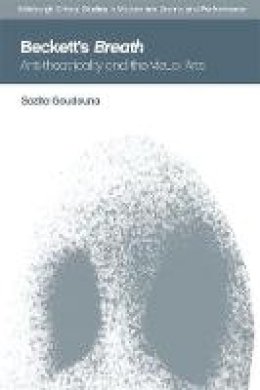 Sozita Goudouna - Beckett´S Breath: Anti-Theatricality and the Visual Arts - 9781474421645 - V9781474421645