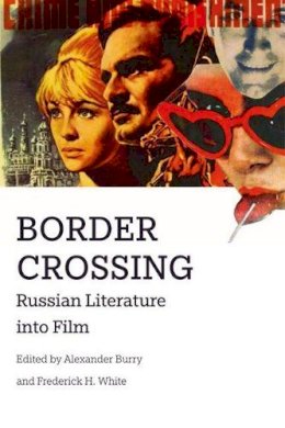 Alexander Burry - Border Crossing: Russian Literature into Film - 9781474425919 - V9781474425919