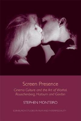 Stephen Monteiro - Screen Presence: Cinema Culture and the Art of Warhol, Rauschenberg, Hatoum and Gordon - 9781474425971 - V9781474425971