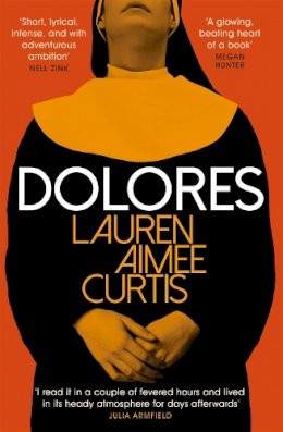 Lauren Aimee Curtis - Dolores: From one of Granta’s Best of Young British Novelists - 9781474612517 - 9781474612517