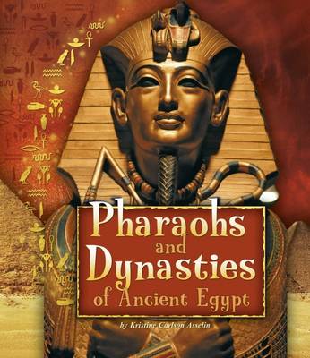 Kristine Carlson Asselin - Pharaohs and Dynasties of Ancient Egypt - 9781474717359 - V9781474717359