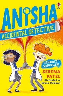 Serena Patel - Anisha, Accidental Detective: School´s Cancelled - 9781474959537 - 9781474959537