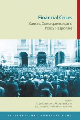 Stijn Claessens - Financial Crises: Causes, Consequences, and Policy Responses - 9781475543407 - V9781475543407