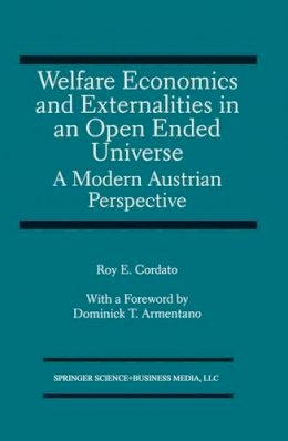 R. Cordato - Welfare Economics and Externalities In An Open Ended Universe: A Modern Austrian Perspective - 9781475721478 - V9781475721478