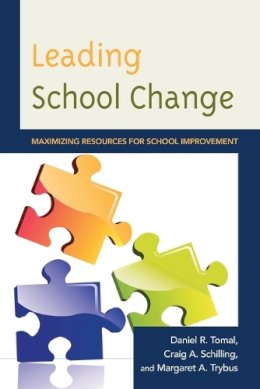 Tomal, Daniel R.; Schilling, Craig A.; Trybus, Margaret - Leading School Change - 9781475803303 - V9781475803303