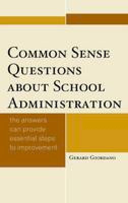 Gerard Giordano - Common Sense Questions about School Administration: The Answers Can Provide Essential Steps to Improvement - 9781475812602 - V9781475812602