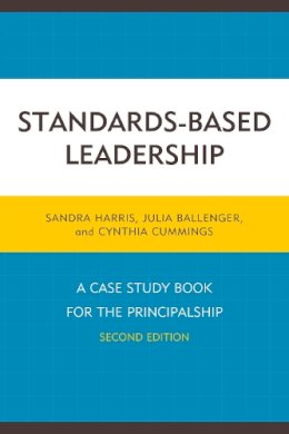 Harris, Sandra; Ballenger, Julia; Cummings, Cindy - Standards-Based Leadership - 9781475816921 - V9781475816921