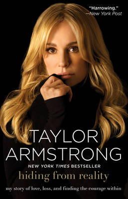 Taylor Armstrong - Hiding from Reality: My Story of Love, Loss, and Finding the Courage Within - 9781476704623 - V9781476704623