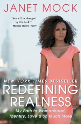 Janet Mock - Redefining Realness: My Path to Womanhood, Identity, Love & So Much More - 9781476709130 - V9781476709130