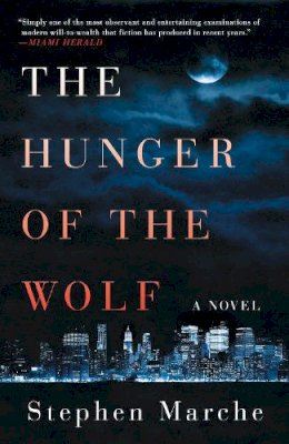 Stephen Marche - The Hunger of the Wolf. A Novel.  - 9781476730820 - V9781476730820