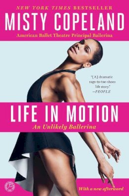 Misty Copeland - Life in Motion: An Unlikely Ballerina - 9781476737997 - V9781476737997