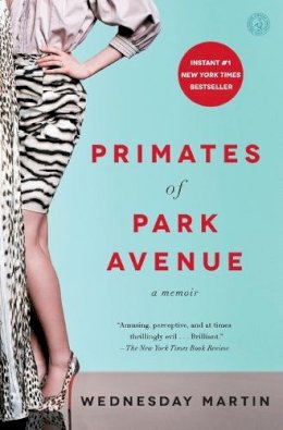 Wednesday Martin - Primates of Park Avenue: A Memoir - 9781476762715 - V9781476762715
