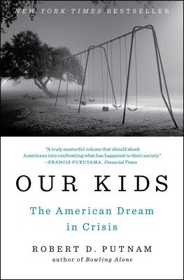 Robert D. Putnam - Our Kids: The American Dream in Crisis - 9781476769905 - V9781476769905