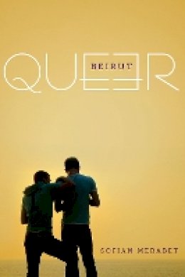Sofian Merabet - Queer Beirut - 9781477309919 - V9781477309919